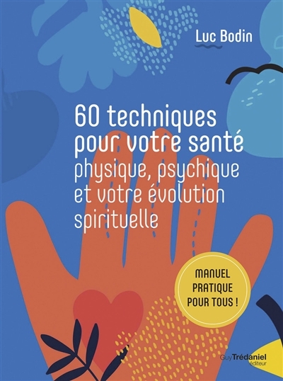 60 techniques pour votre santé physique, psychique et votre évolution spirituelle (Broché)