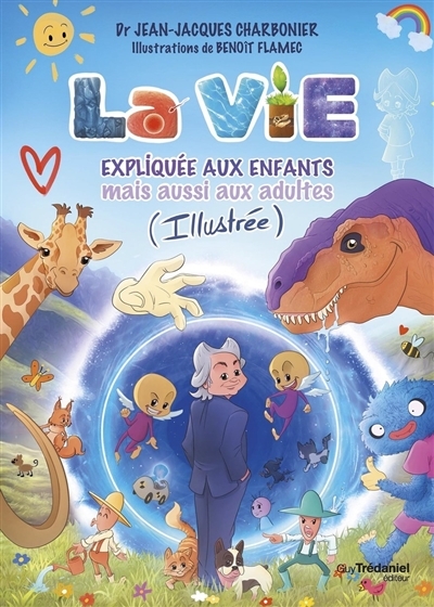 La vie expliquée aux enfants mais aussi aux adultes (Illustrée) (Broché)