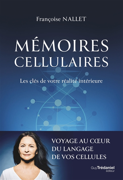 Mémoires cellulaires - Les clés de votre réalité intérieure (Broché)