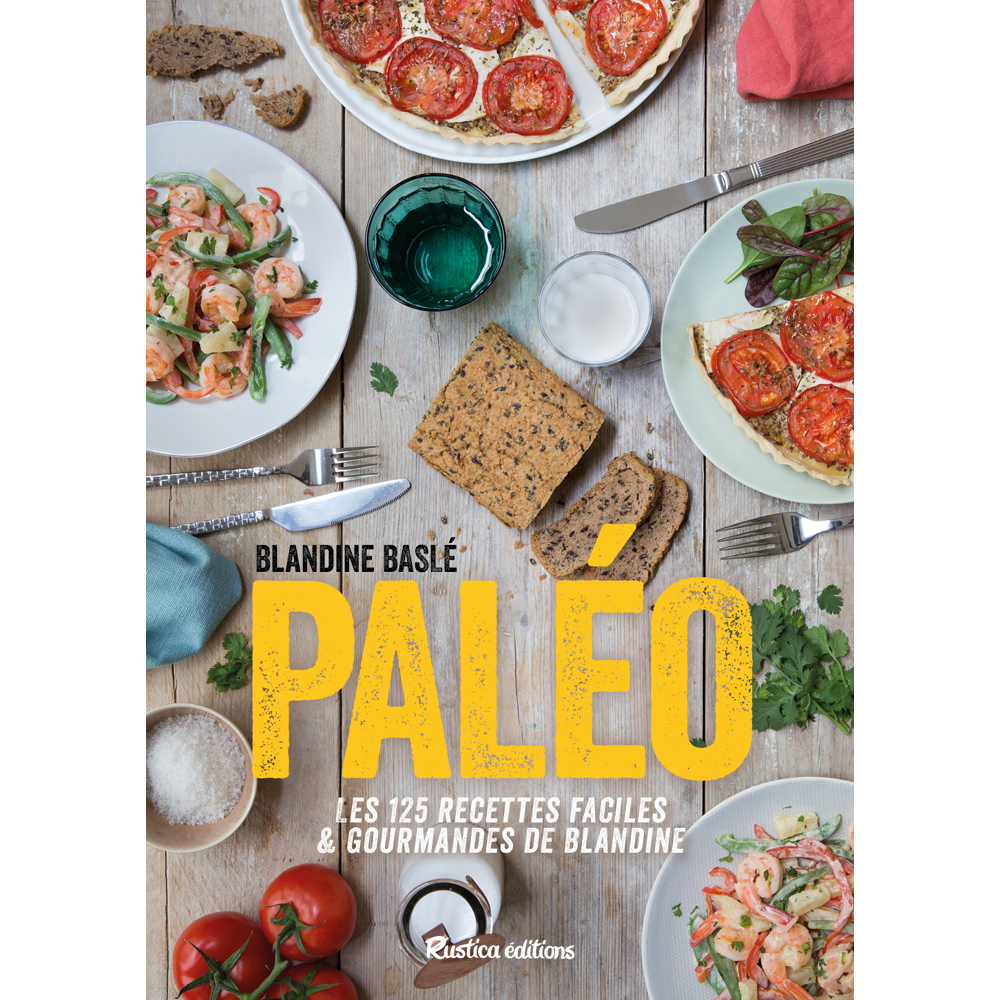 Paléo ! - Les 125 recettes faciles et gourmandes de Blandine (Relié)