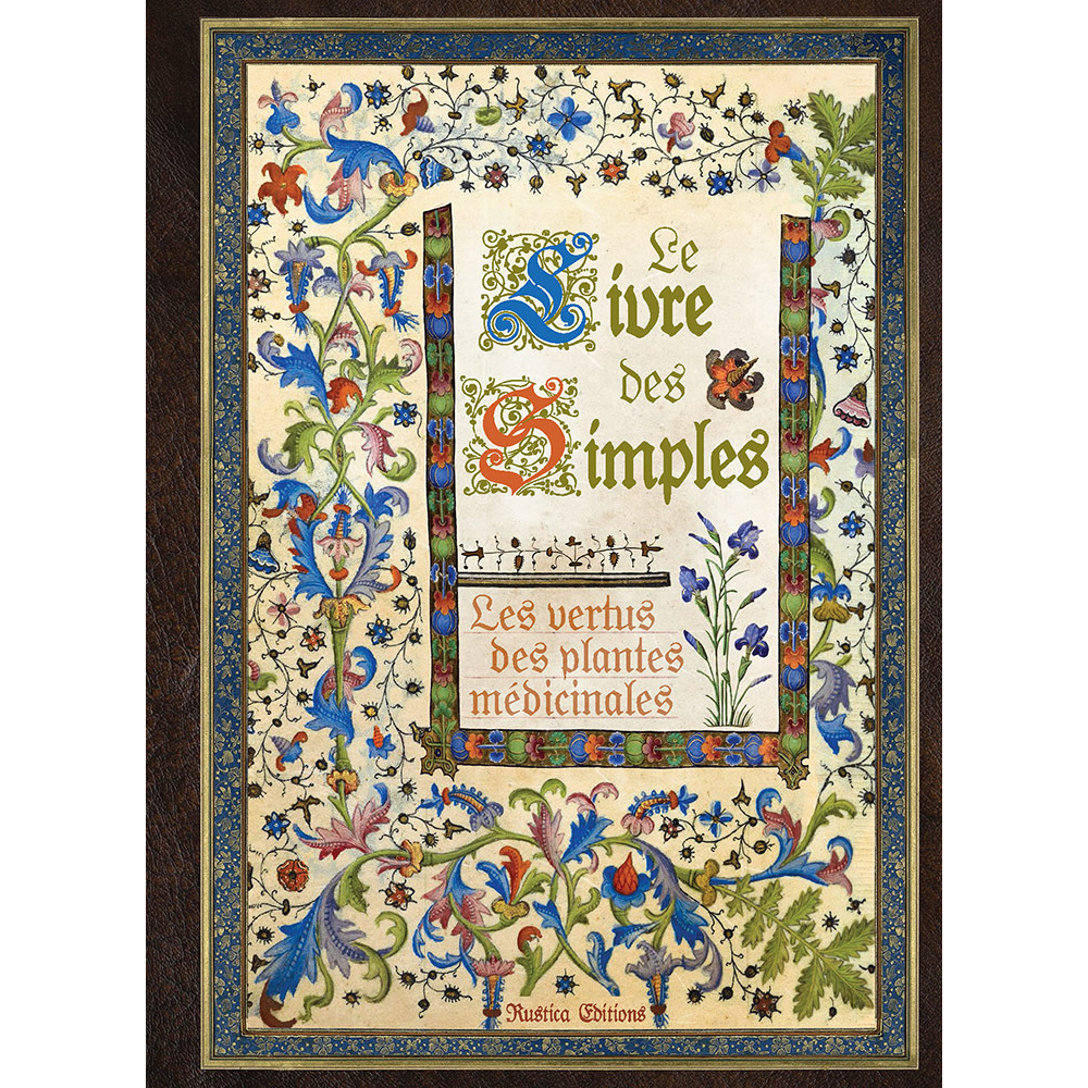 Le livre des simples - Les vertus des plantes médicinales (Relié)