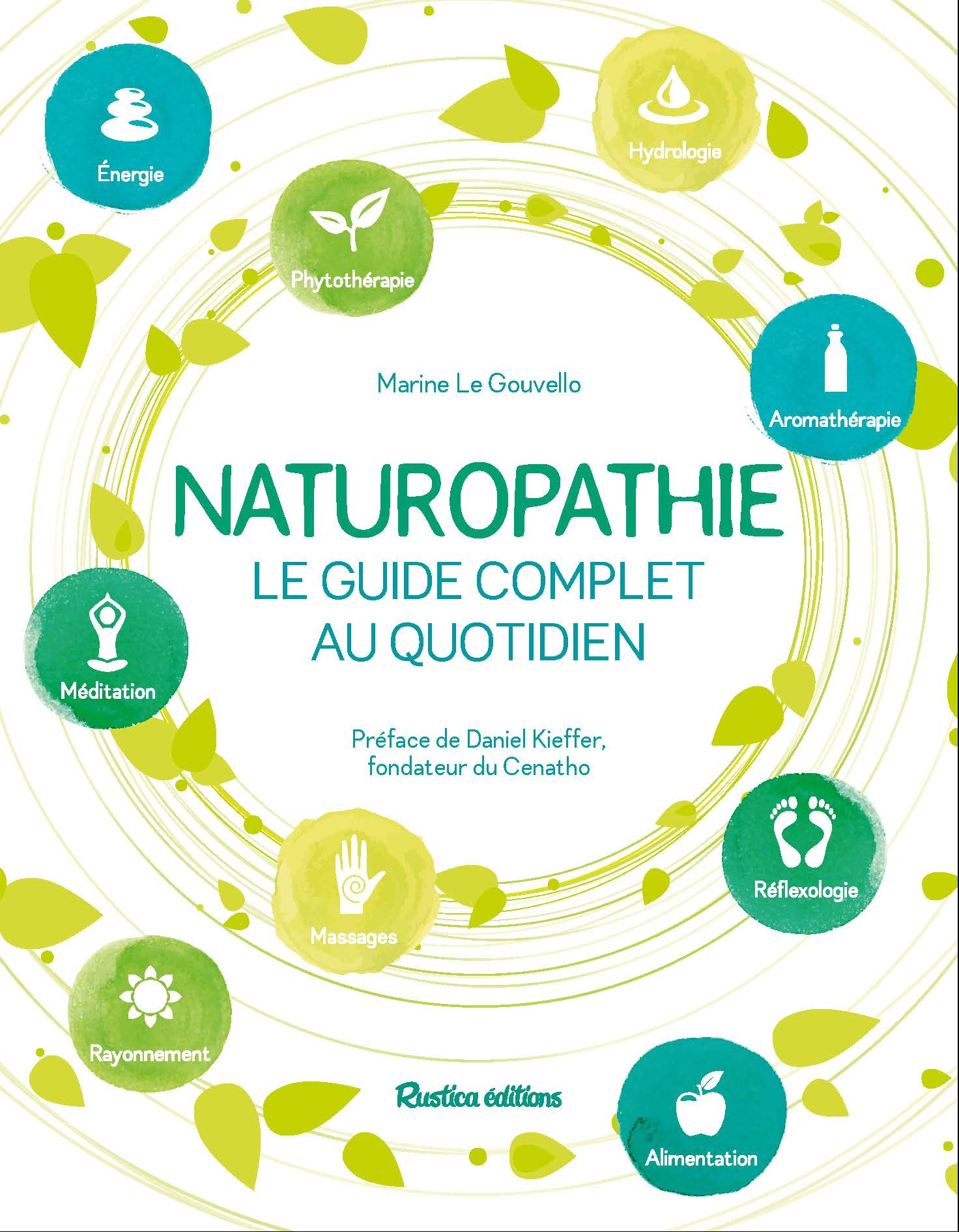 Naturopathie, le guide complet au quotidien - Préface de Daniel Kieffer, fondateur du CENATHO (Broch