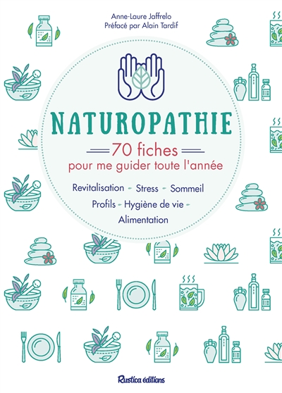Naturopathie : 70 fiches pour me guider toute l'année ! - Profils, alimentation, sommeil, stress, re