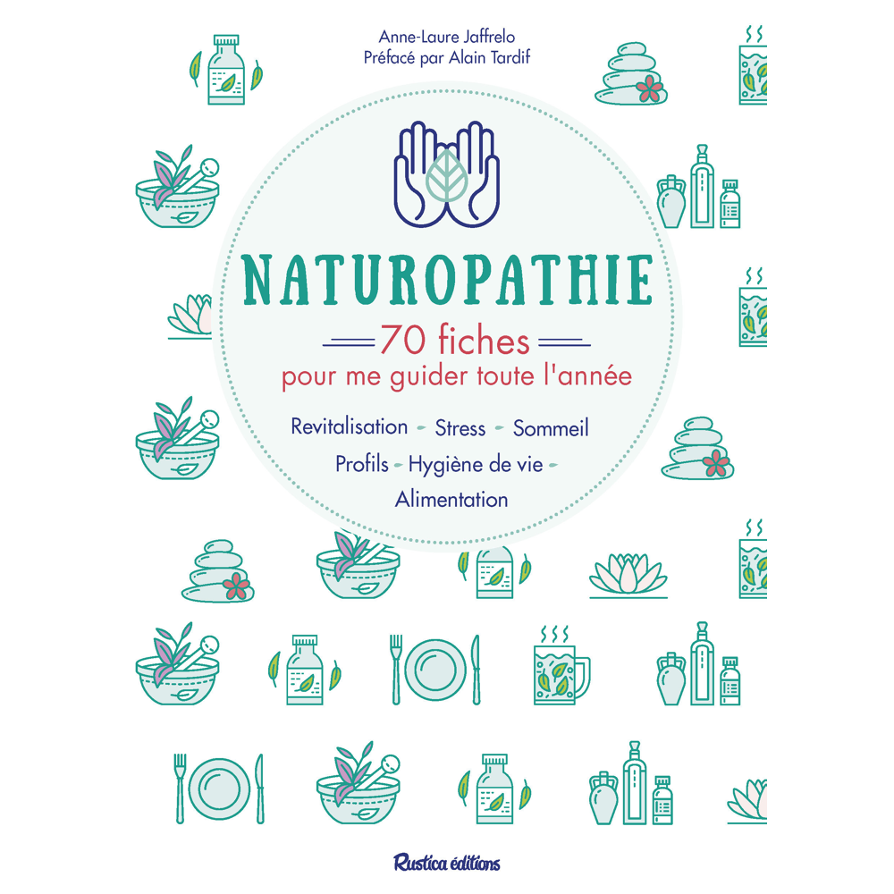 Naturopathie : 70 fiches pour me guider toute l'année ! - Profils, alimentation, sommeil, stress, re