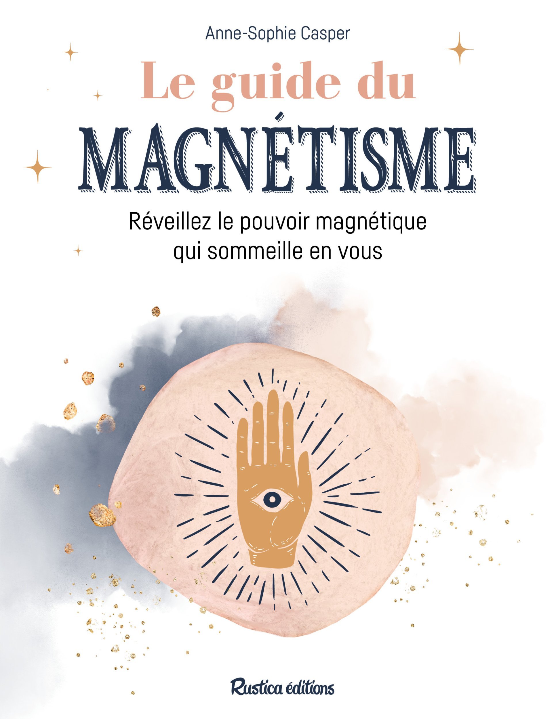 Le guide du magnétisme - Réveillez le pouvoir magnétique qui sommeille en vous (Broché)