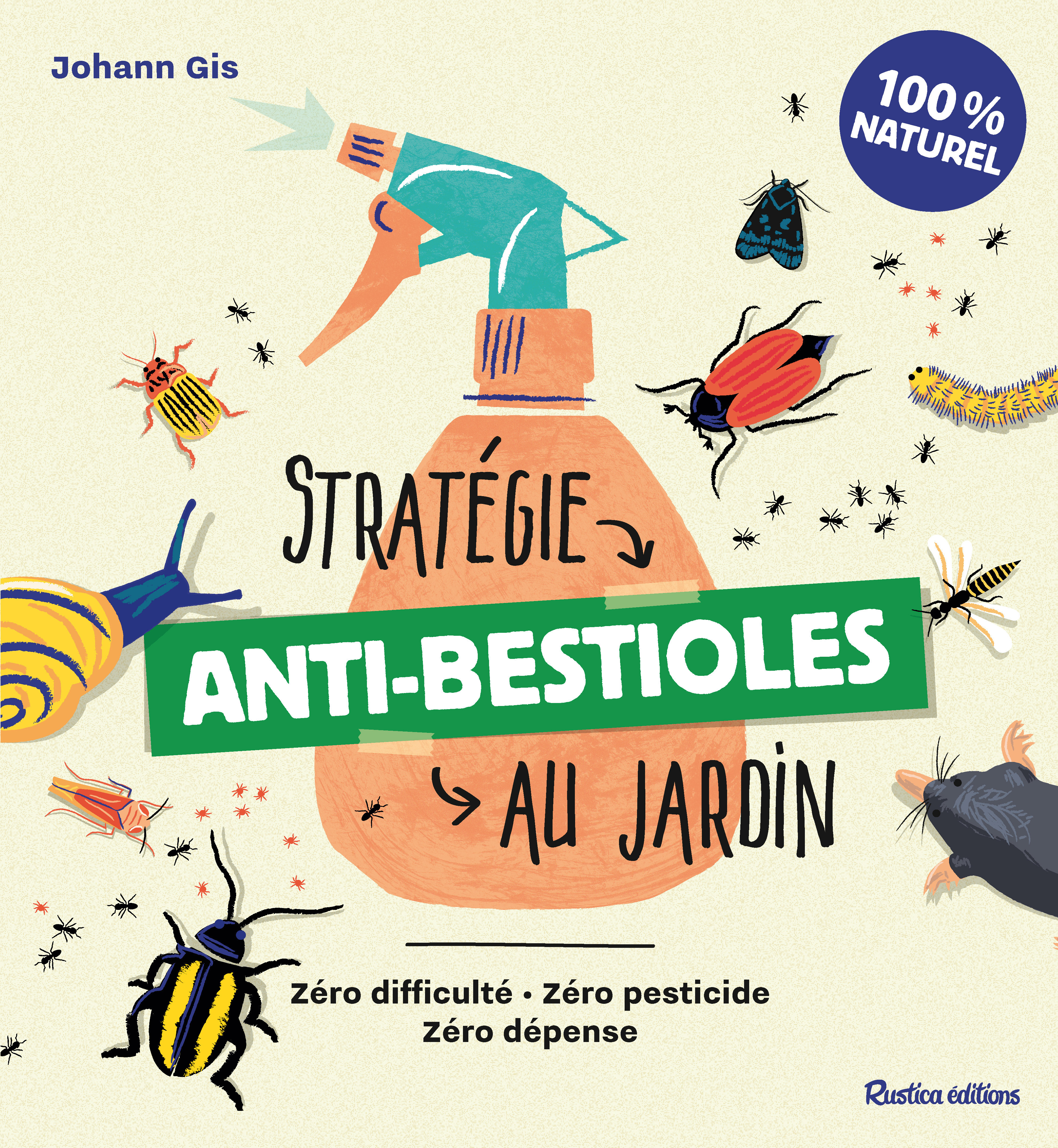 Stratégie anti-bestioles au jardin - Zéro difficulté - Zéro pesticide - Zéro dépense (Broché)