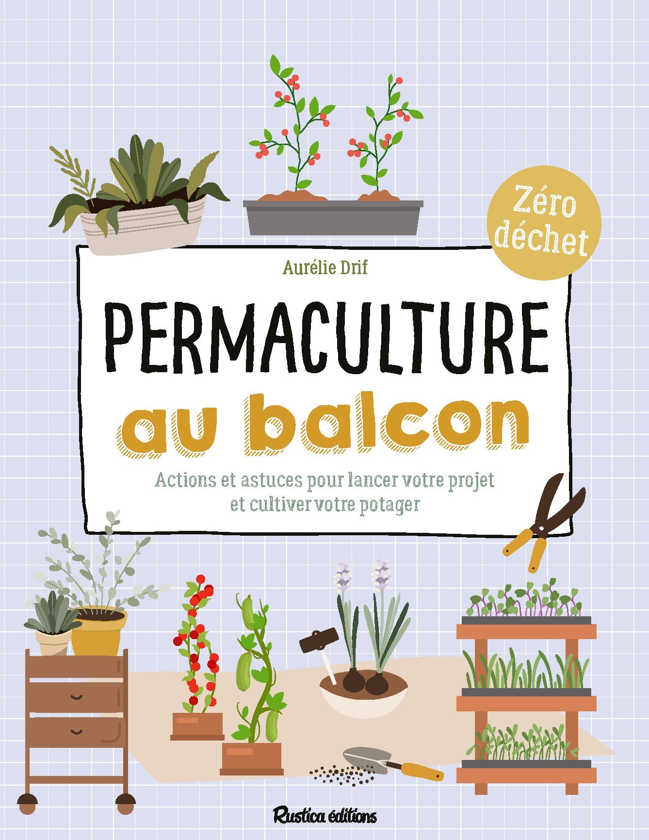 Permaculture au balcon - Actions et astuces pour lancer votre projet et cultiver votre potager (Broc