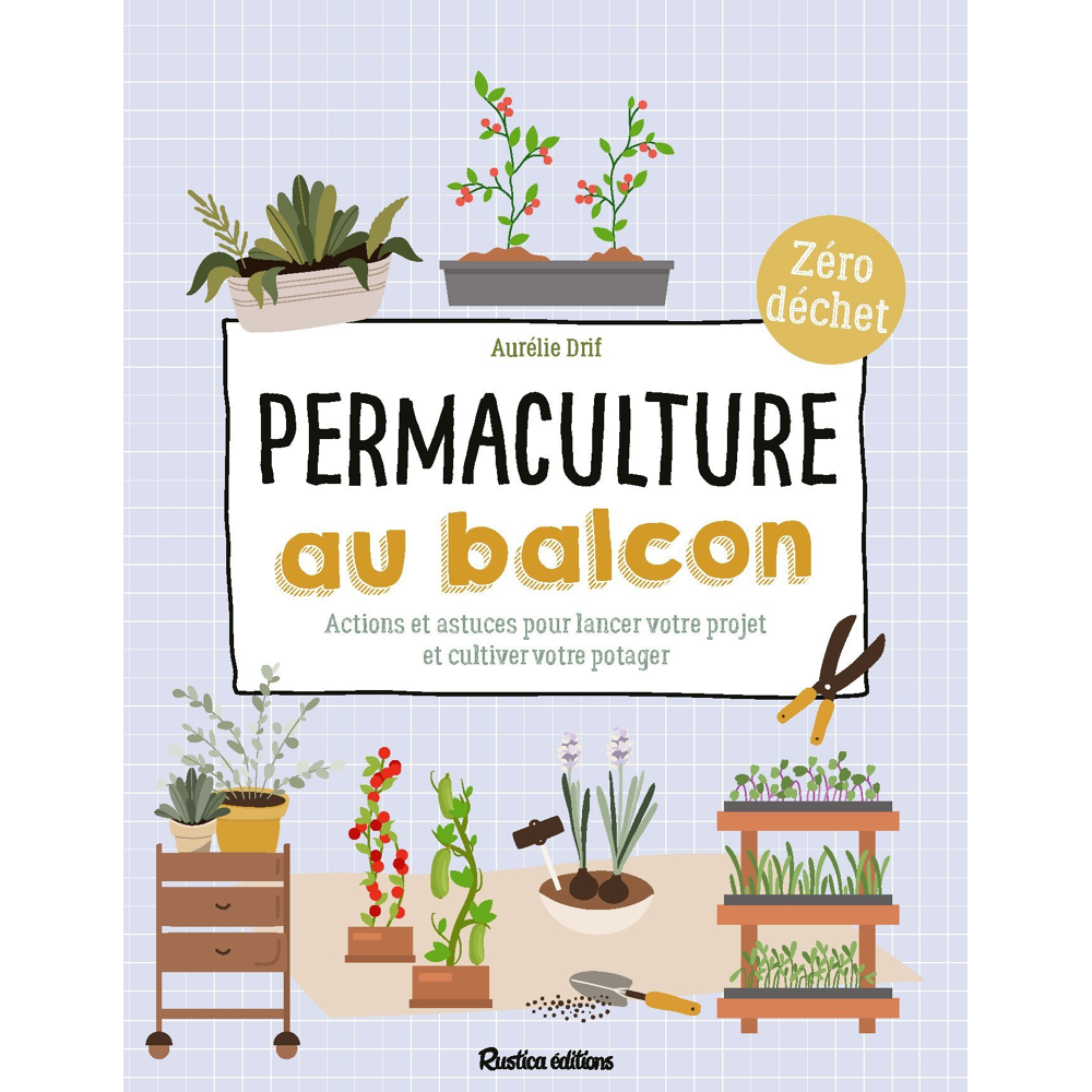 Permaculture au balcon - Actions et astuces pour lancer votre projet et cultiver votre potager (Broc