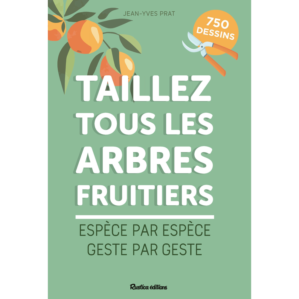 Taillez tous les arbres fruitiers (Broché)