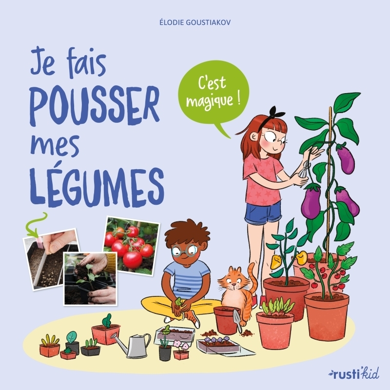 Je fais pousser mes légumes. C'est magique ! - C'est magique ! (Broché)