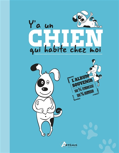 Y'a un chien qui habite chez moi, l'album souvenir (Relié)