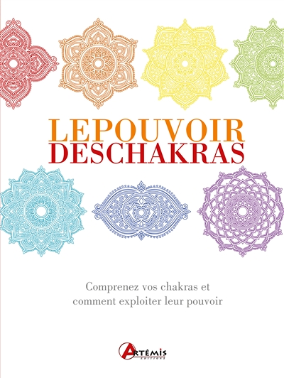 Le pouvoir des chakras - Comprenez vos chakras et comment exploiter leurs pouvoirs (Relié)