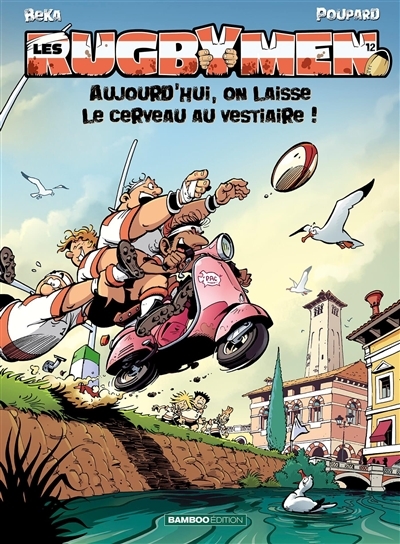 Les Rugbymen - tome 12 - Aujourd'hui, on laisse le cerveau au vestiaire ! (BD)