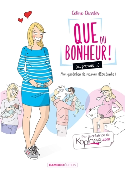 Que du bonheur (ou presque...) - Tome 1 - Mon quotidien de maman débutante ! (BD)