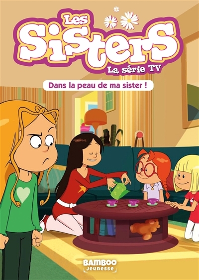 Les Sisters - La Série TV - Poche - Tome 3 - Dans la peau de ma Sister (Poche)