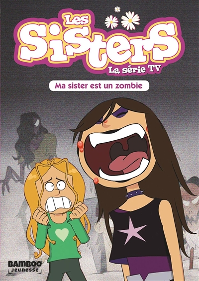 Les Sisters - La Série TV - Poche - Tome 9 - Ma Sister est un zombie (Poche)