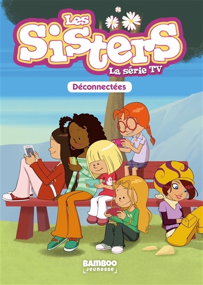 Les Sisters - La Série TV - Poche - tome 18 - Déconnectées (Poche)