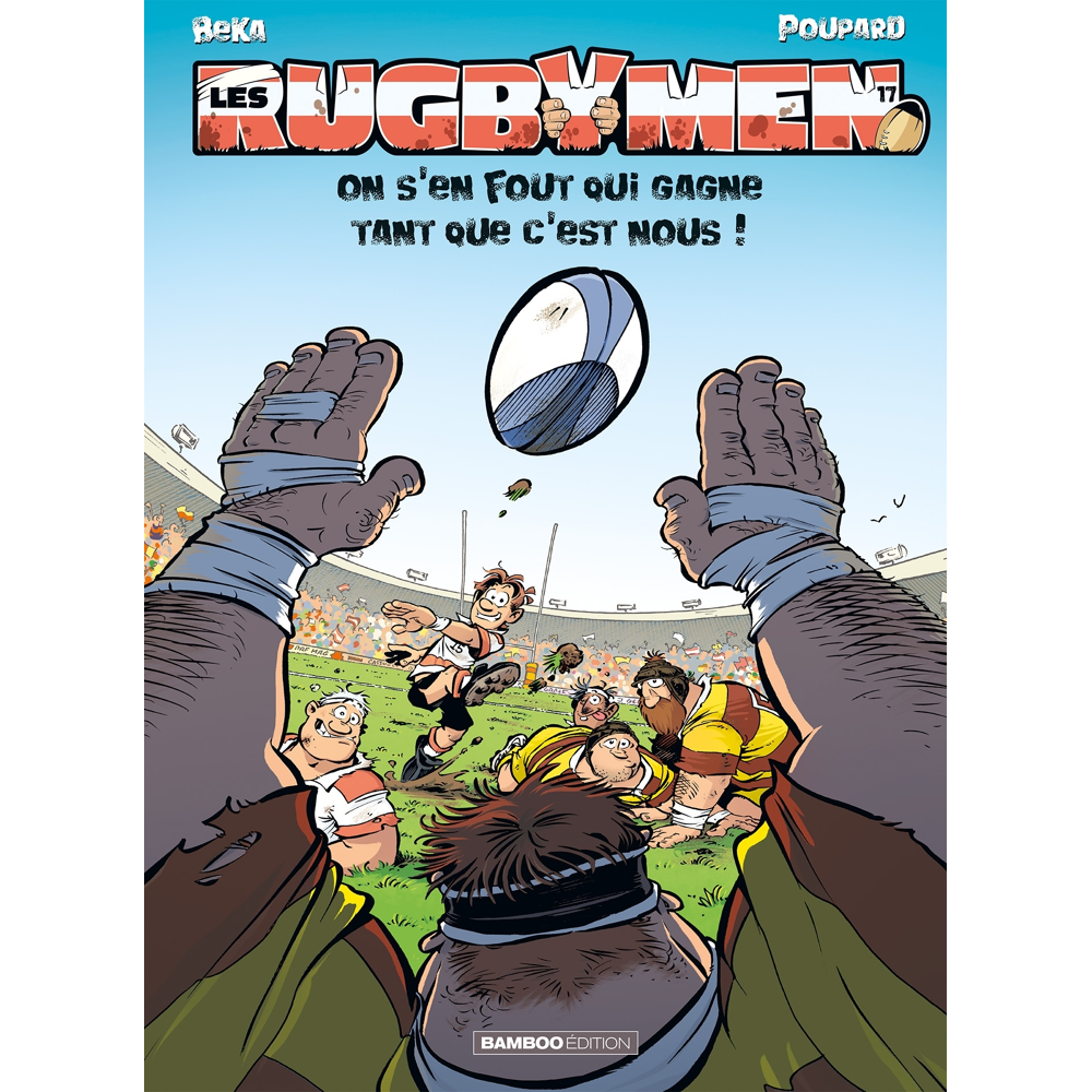 Les Rugbymen - tome 17 - On s'en fout qui gagne tant que c'est nous ! (BD)