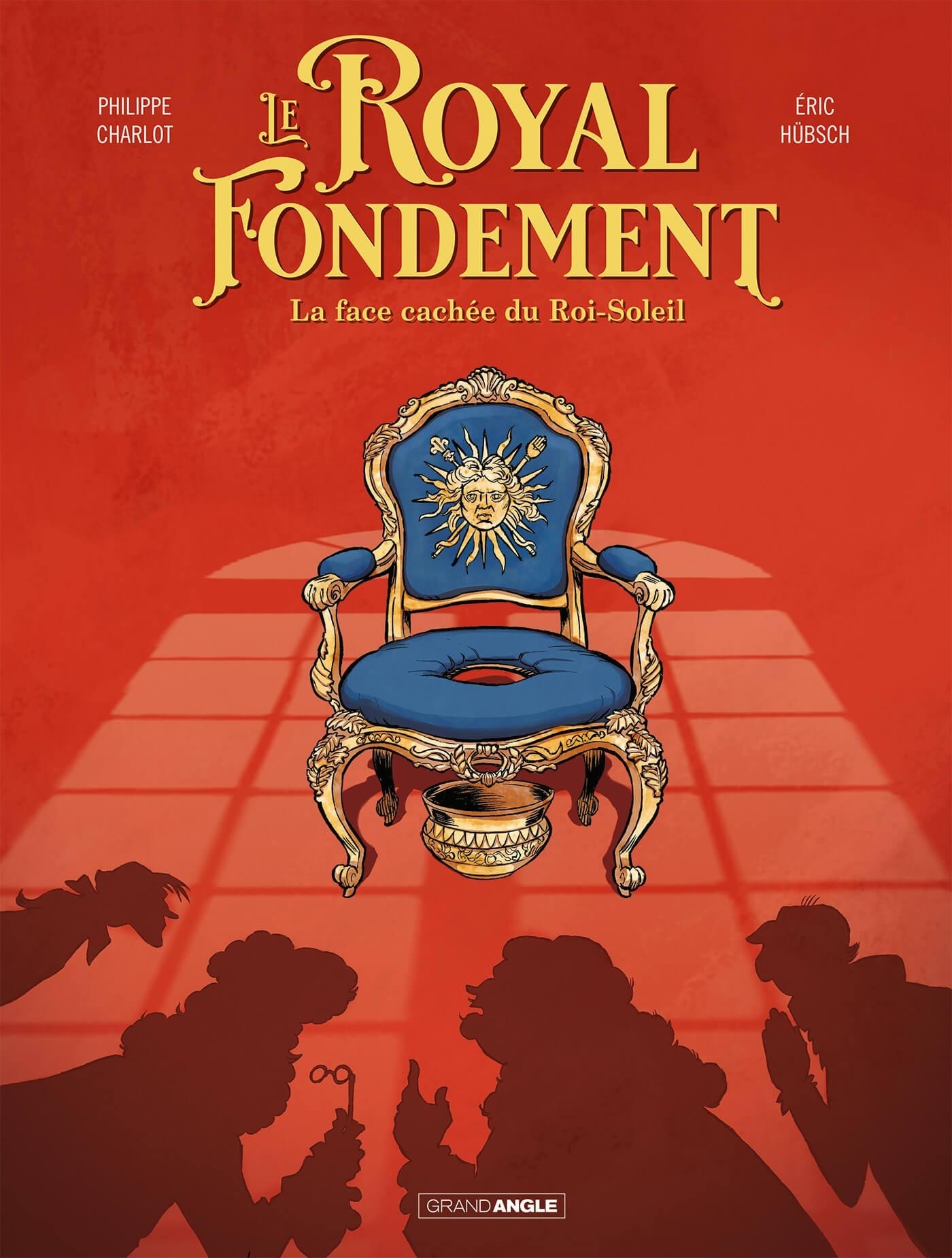 Le Royal Fondement - histoire complete - La face cachée du Roi Soleil (BD)