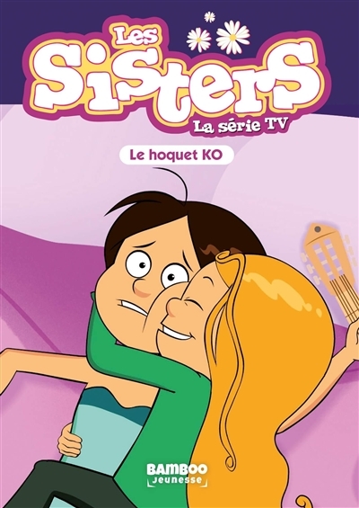 Les Sisters - La Série TV - Poche - tome 52 - Le hoquet K.O. (Poche)