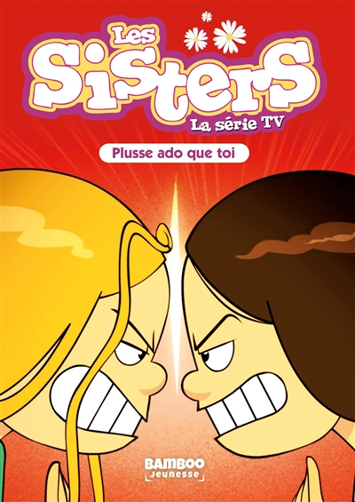 Les Sisters - La Série TV - Poche - tome 55 - Plusse ado que toi (Poche)