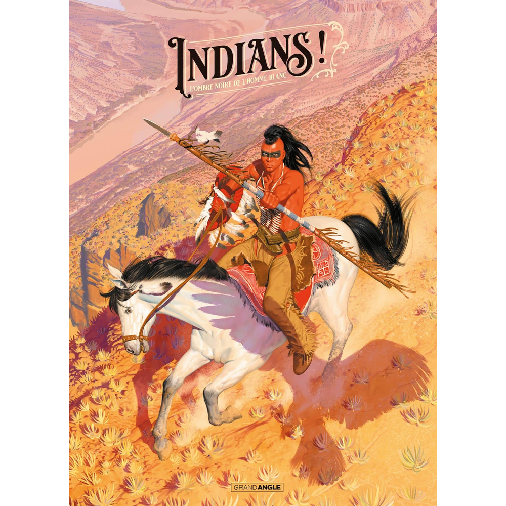 Indians ! - Edition luxe Noir et Blanc - L'ombre noire de l'homme blanc (BD)