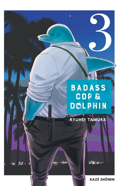 Badass Cop & Dolphin Tome 3 (Manga)