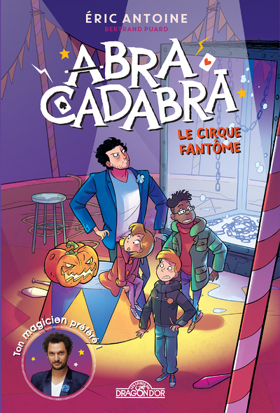 Eric Antoine - Abracadabra - tome 2 Le cirque fantôme (Broché)