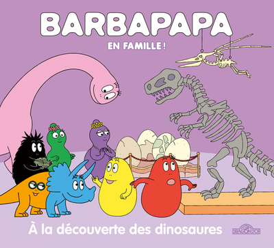 Barbapapa - Barbapapa en famille ! - À la découverte des dinosaures (Cartonné)
