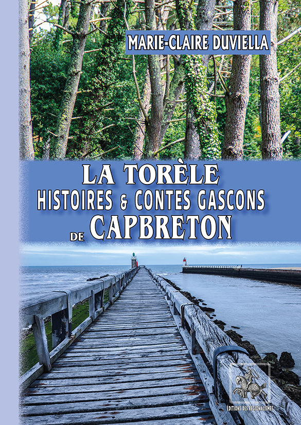LA TORELE, HISTOIRES & CONTES GASCONS DE CAPBRETON & DES ALENTOURS (Grand format)