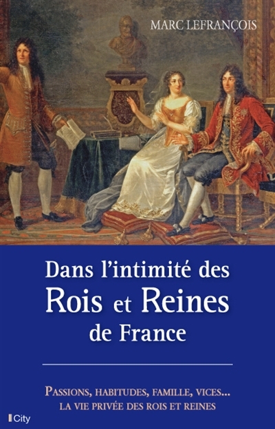 Dans l'intimité des rois et reines de France (Broché)