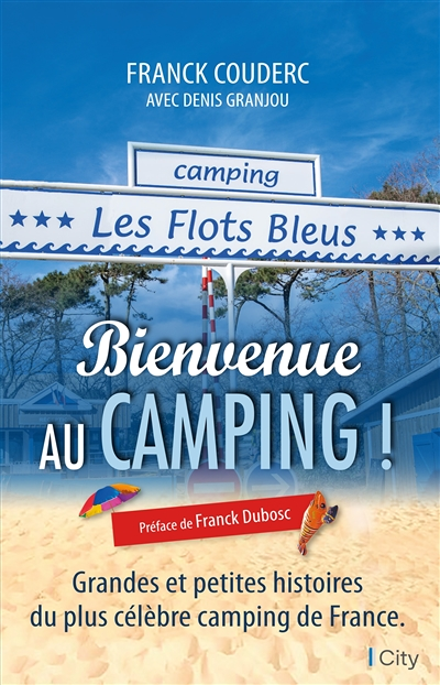 Bienvenue au camping des Flots bleus - Grandes et petites histoires du plus célèbre camping de Franc