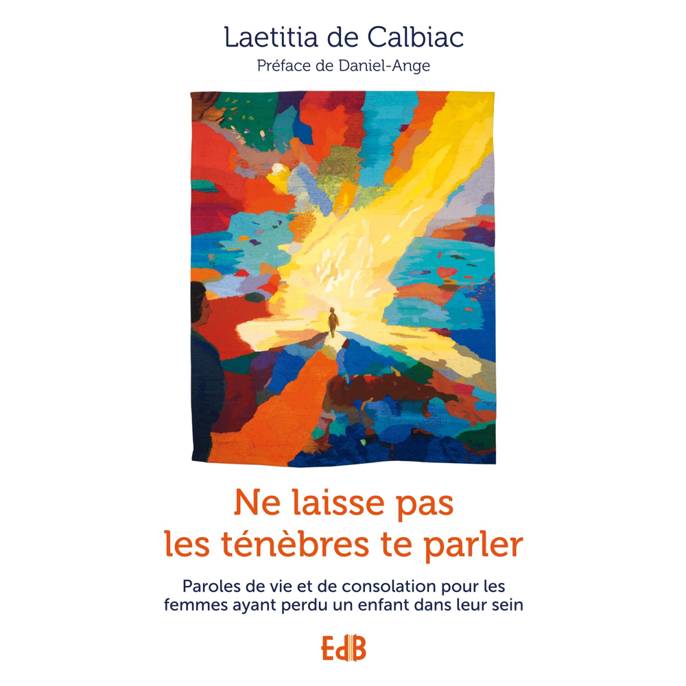 Ne laisse pas les ténèbres te parler - Paroles de vie et de consolation pour les femmes ayant perdu
