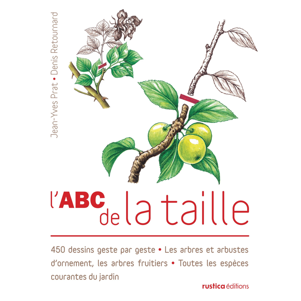 L'ABC de la taille - 450 dessins geste par geste - Les arbres et arbustes d'ornement, les arbres fru