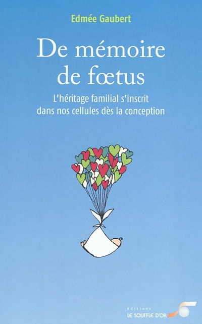 De mémoire de foetus - l'héritage familial s'inscrit dans nos cellules dès la conception (Broché)