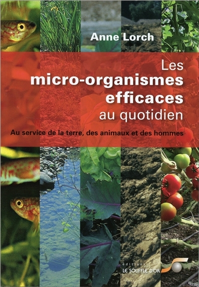 Les micro-organismes efficaces au quotidien - Au service de la terre, des animaux et des hommes (Bro