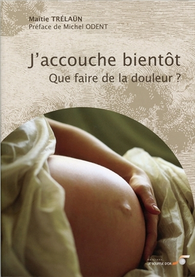 J'accouche bientôt - Et j'ai peur de la douleur (Broché)