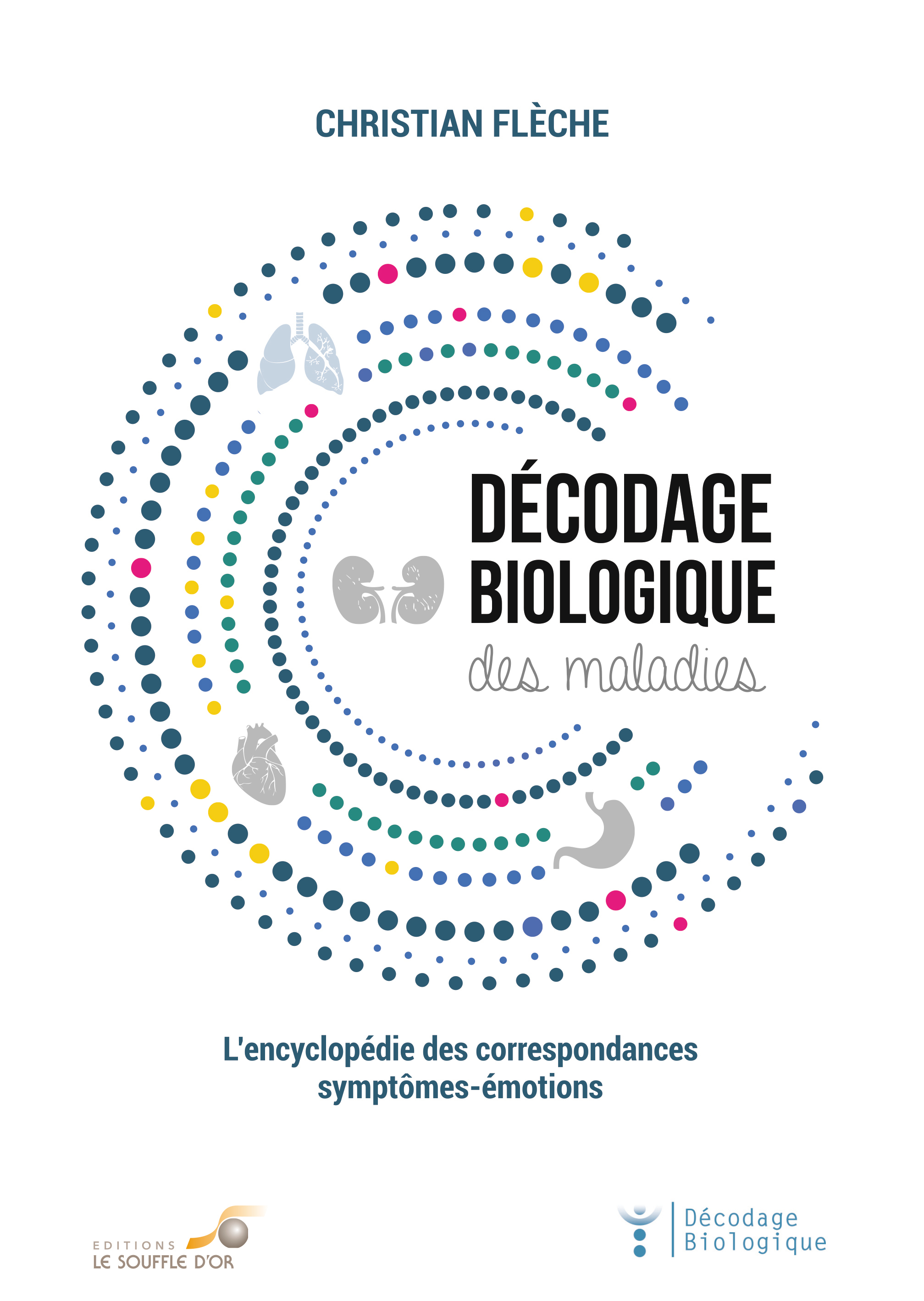 Décodage biologique des maladies - L'encyclopédie des correspondances symptomes-émotions (Broché)