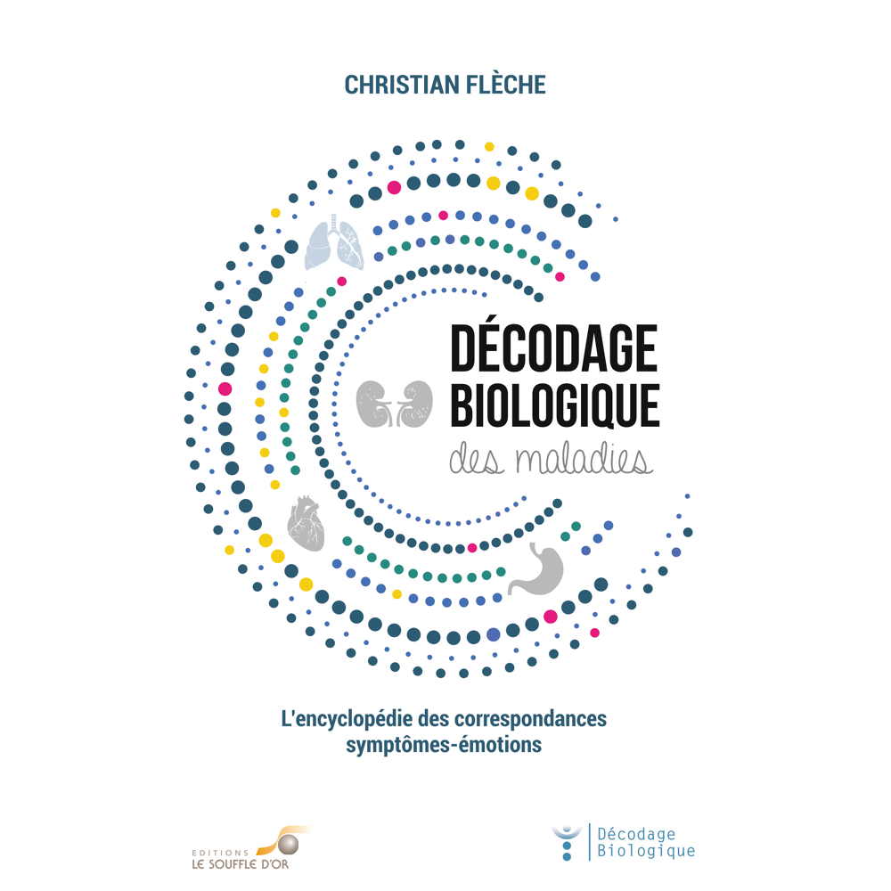 Décodage biologique des maladies - L'encyclopédie des correspondances symptomes-émotions (Broché)