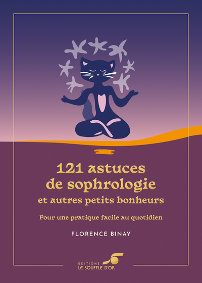 121 Astuces de sophrologie et autres petits bonheurs – Édition collector - Pour une pratique facile 