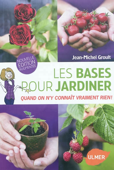 Les Bases pour jardiner (NE). Quand on n'y connaît vraiment rien (Broché)