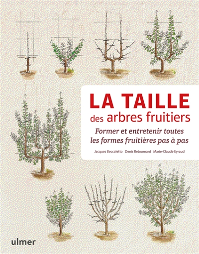 La taille des arbres fruitiers - Former et entretenir toutes les formes fruitières pas à pas (Broché