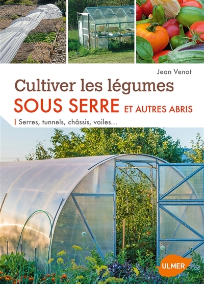 Cultiver les légumes sous serre et autres abris (Broché)