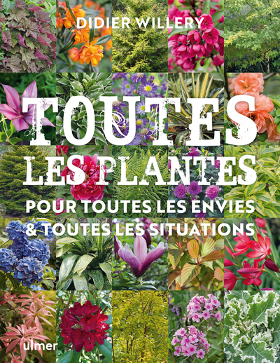 Toutes les plantes de jardin, pour toutes les envies & toutes les situations (Relié)