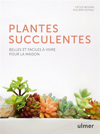 Les plantes succulentes - Belles et faciles à vivre pour la maison (Cartonné)