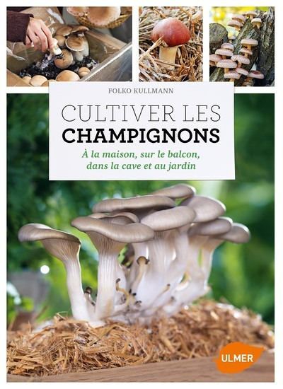 Cultiver les champignons - a la maison, sur le balcon, dans la cave et au jardin (Broché)