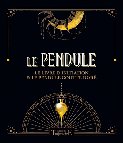 Le Pendule - Coffret - Le livre d'initiation & le pendule goutte doré (Coffret)