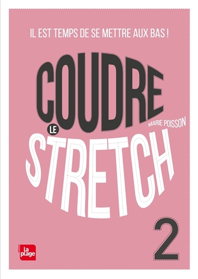Coudre le Stretch 2 - Il est temps de mettre le bas ! (Broché)