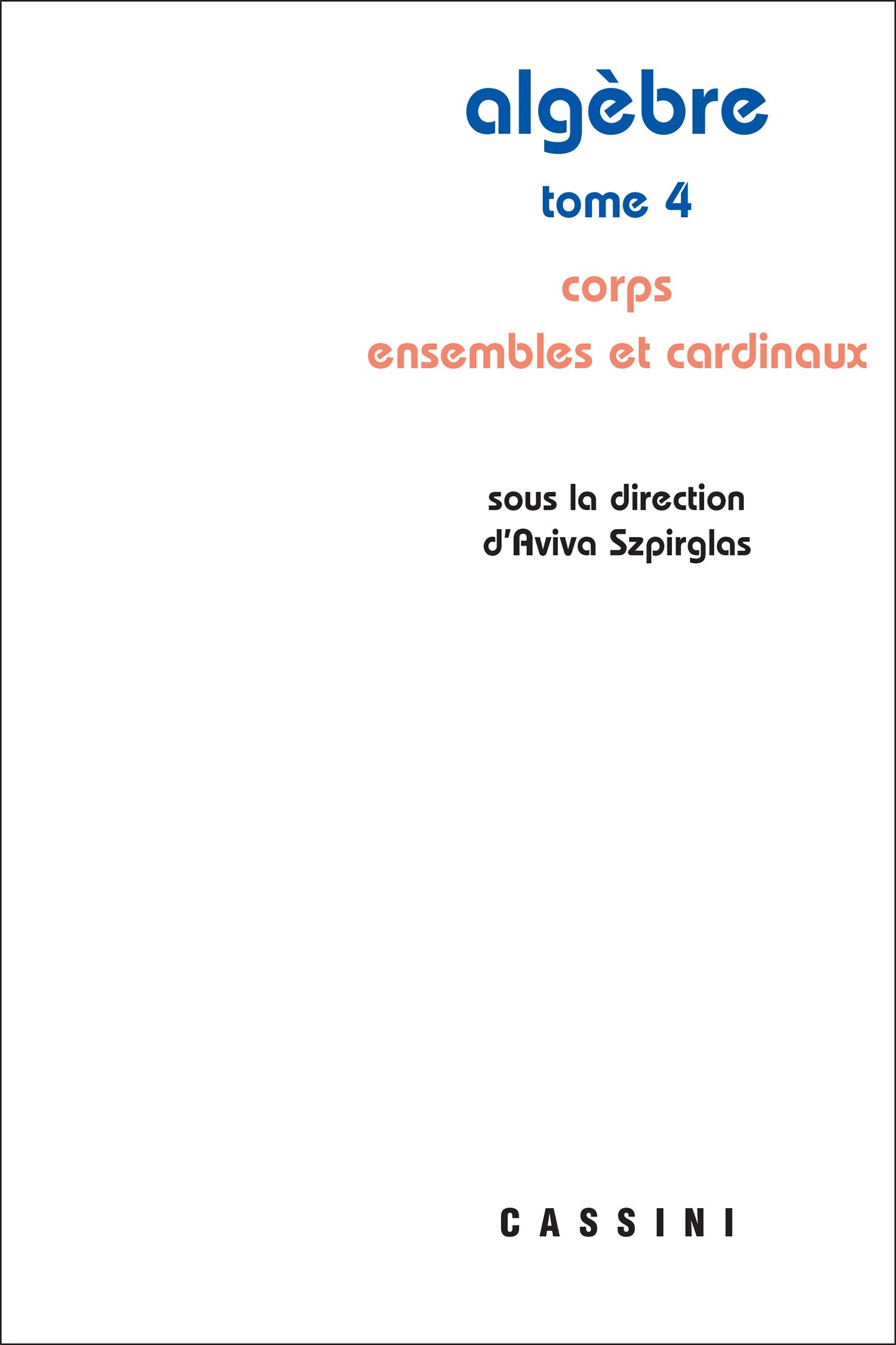Algèbre, volume 4 - Corps (Broché)