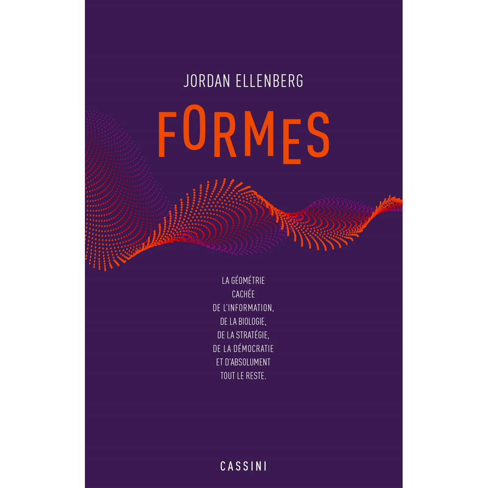 Formes - La géométrie cachée de l'information, de la biologie, de la démocratie et de tout le reste